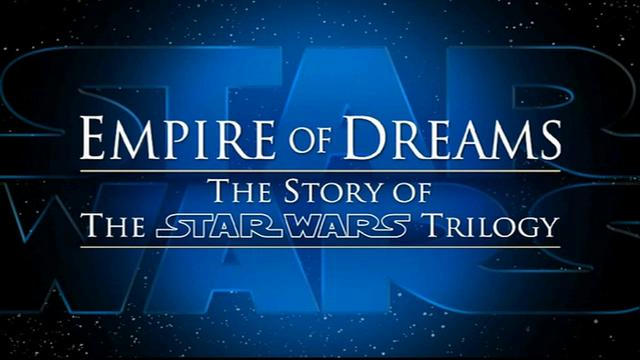 Empire of Dreams - The Story of the Star Wars Trilogy