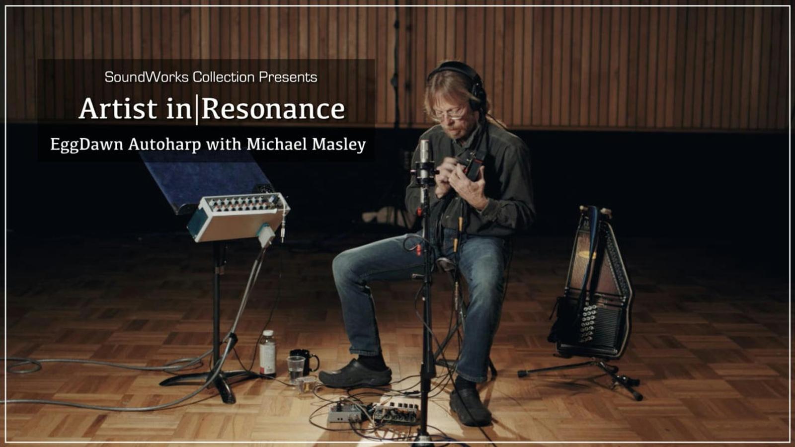 Artists in Resonance with Michael Masley and EggDawn Autoharp